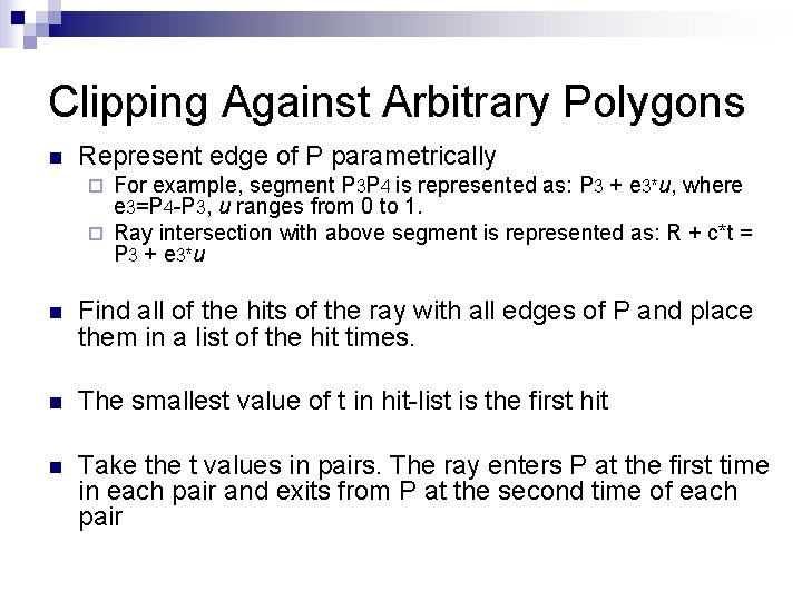 Clipping Against Arbitrary Polygons n Represent edge of P parametrically For example, segment P