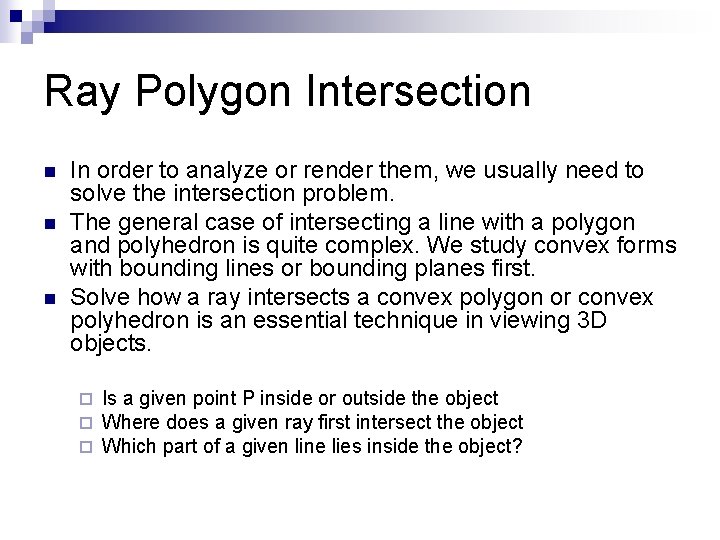 Ray Polygon Intersection n In order to analyze or render them, we usually need