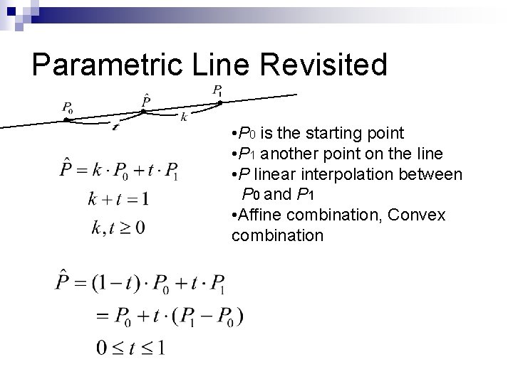 Parametric Line Revisited • P 0 is the starting point • P 1 another