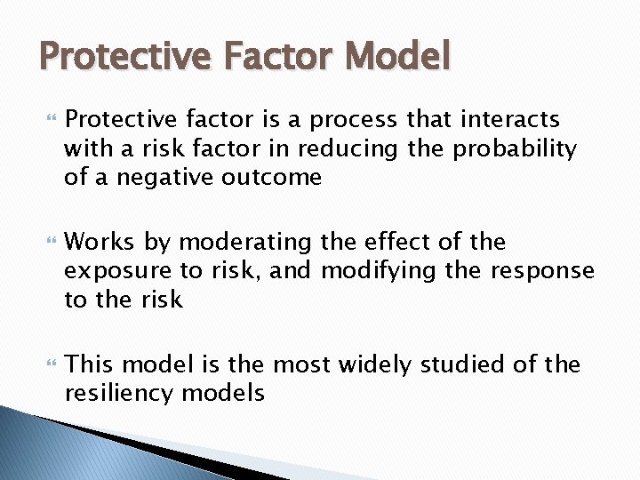 Protective Factor Model Protective factor is a process that interacts with a risk factor