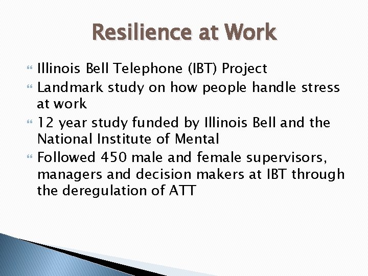 Resilience at Work Illinois Bell Telephone (IBT) Project Landmark study on how people handle