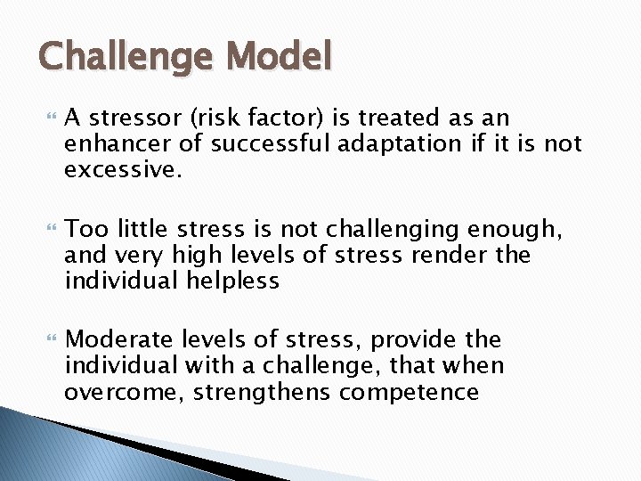 Challenge Model A stressor (risk factor) is treated as an enhancer of successful adaptation