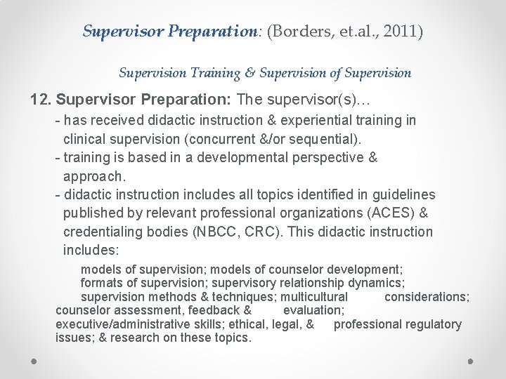 Supervisor Preparation: (Borders, et. al. , 2011) Supervision Training & Supervision of Supervision 12.