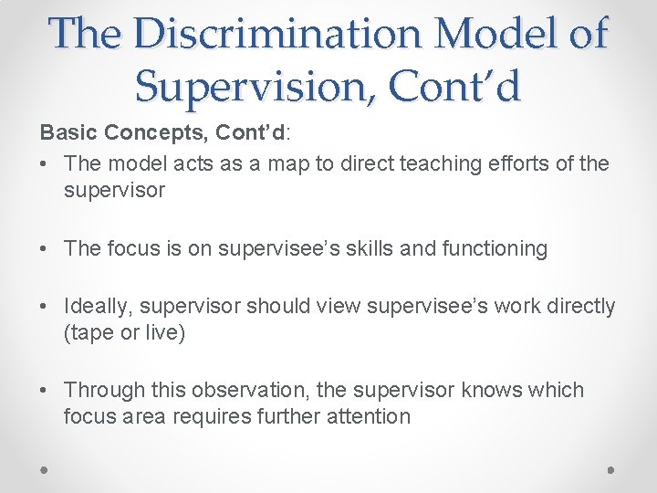 The Discrimination Model of Supervision, Cont’d Basic Concepts, Cont’d: • The model acts as