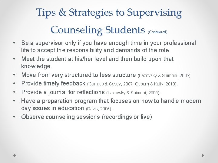 Tips & Strategies to Supervising Counseling Students (Continued) • Be a supervisor only if