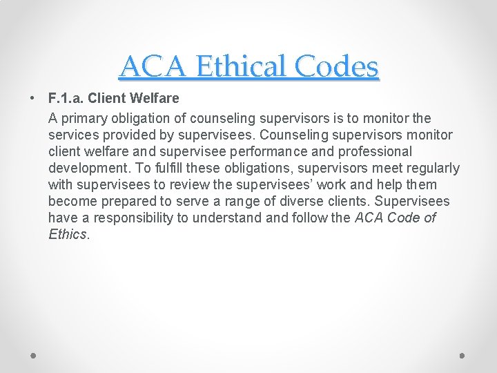 ACA Ethical Codes • F. 1. a. Client Welfare A primary obligation of counseling