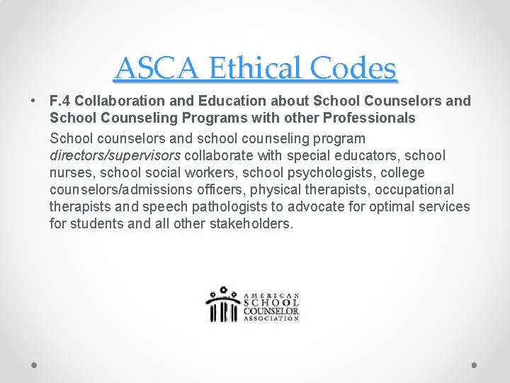 ASCA Ethical Codes • F. 4 Collaboration and Education about School Counselors and School