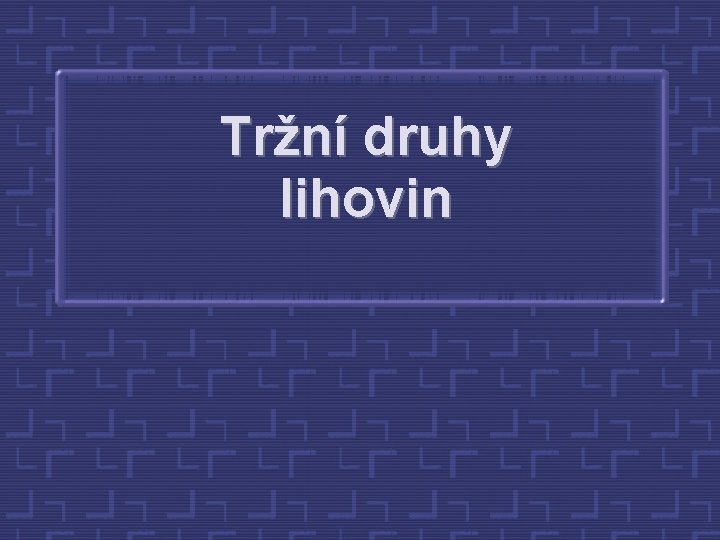 Tržní druhy lihovin 