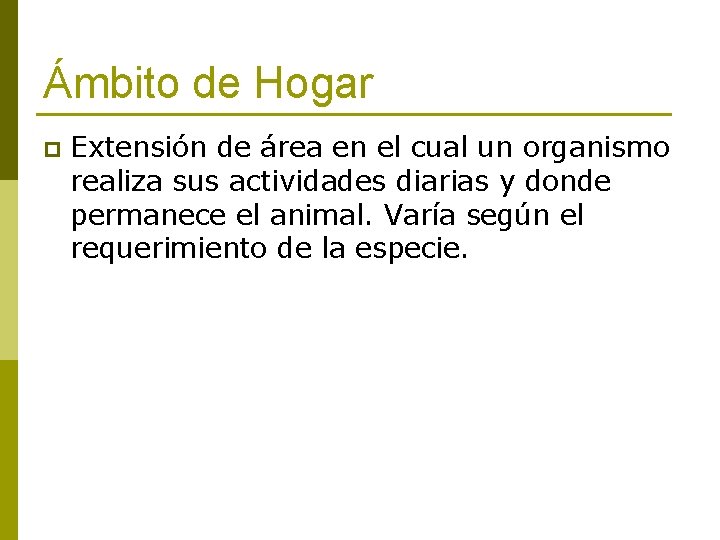 Ámbito de Hogar p Extensión de área en el cual un organismo realiza sus