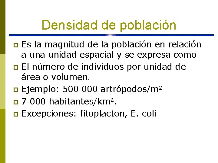 Densidad de población Es la magnitud de la población en relación a unidad espacial