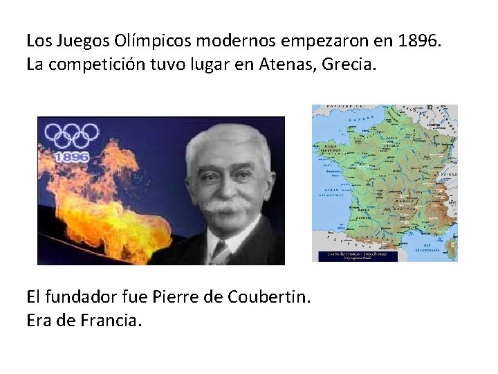 Los Juegos Olímpicos modernos empezaron en 1896. La competición tuvo lugar en Atenas, Grecia.