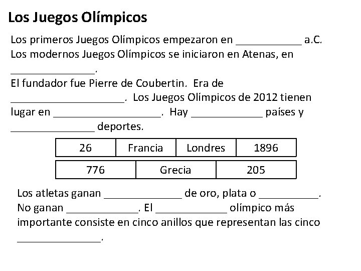 Los Juegos Olímpicos Los primeros Juegos Olímpicos empezaron en ______ a. C. Los modernos