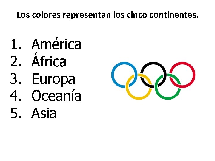 Los colores representan los cinco continentes. 1. 2. 3. 4. 5. América África Europa