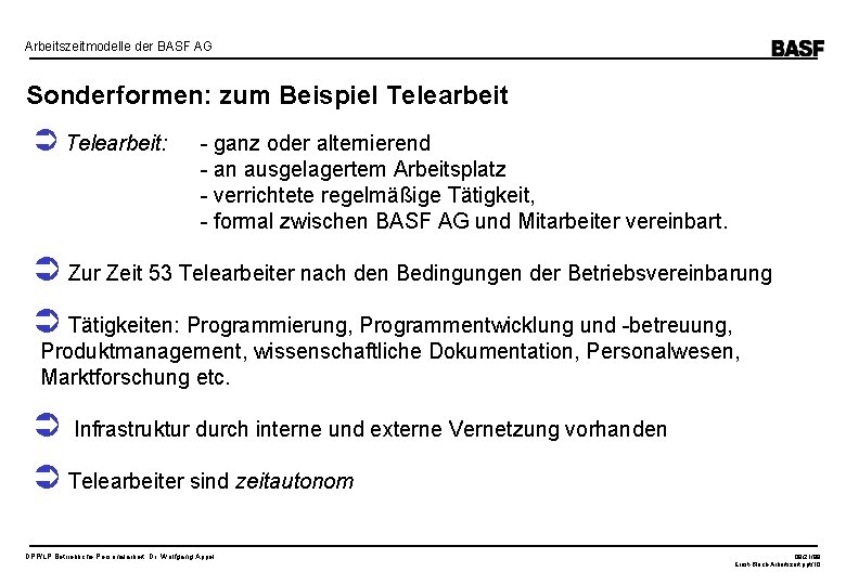 Arbeitszeitmodelle der BASF AG Sonderformen: zum Beispiel Telearbeit: - ganz oder alternierend - an