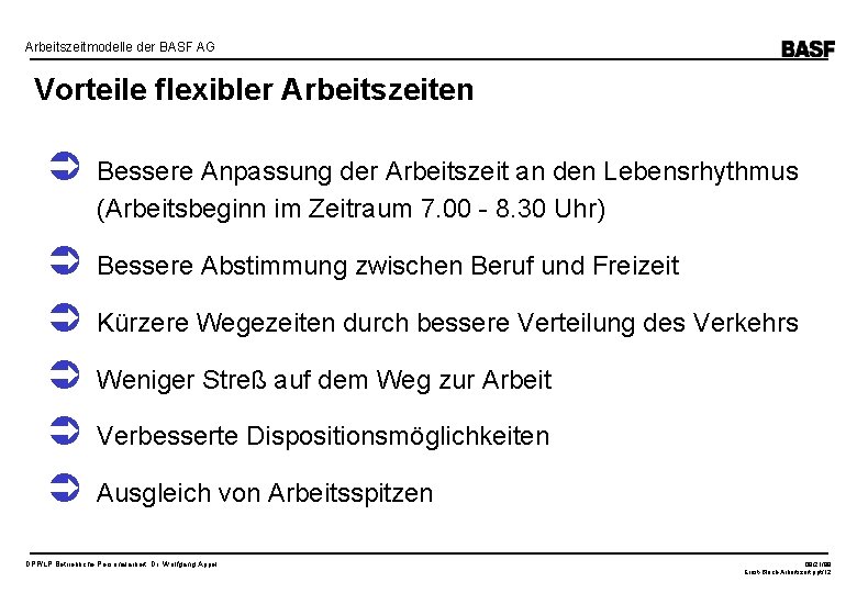 Arbeitszeitmodelle der BASF AG Vorteile flexibler Arbeitszeiten Bessere Anpassung der Arbeitszeit an den Lebensrhythmus