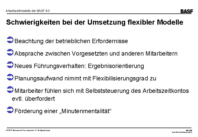 Arbeitszeitmodelle der BASF AG Schwierigkeiten bei der Umsetzung flexibler Modelle Beachtung der betrieblichen Erfordernisse