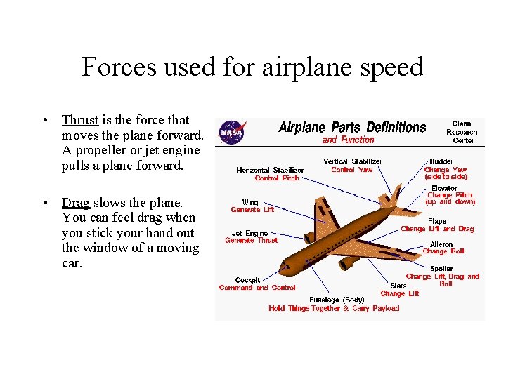 Forces used for airplane speed • Thrust is the force that moves the plane