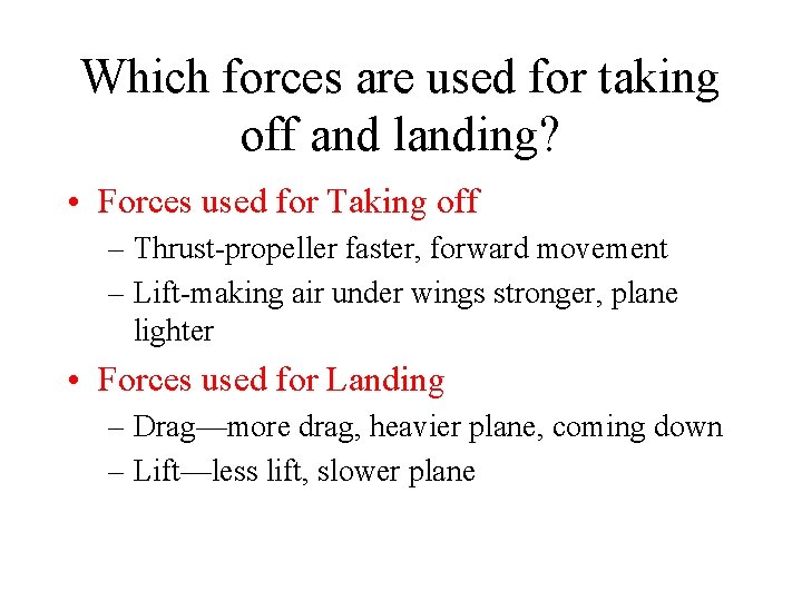 Which forces are used for taking off and landing? • Forces used for Taking