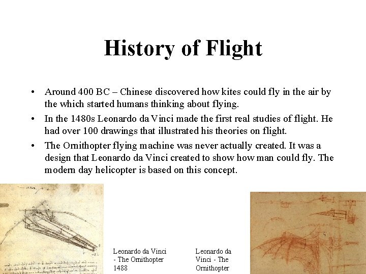 History of Flight • Around 400 BC – Chinese discovered how kites could fly