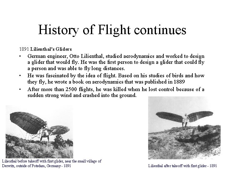 History of Flight continues 1891 Lilienthal's Gliders • • • German engineer, Otto Lilienthal,