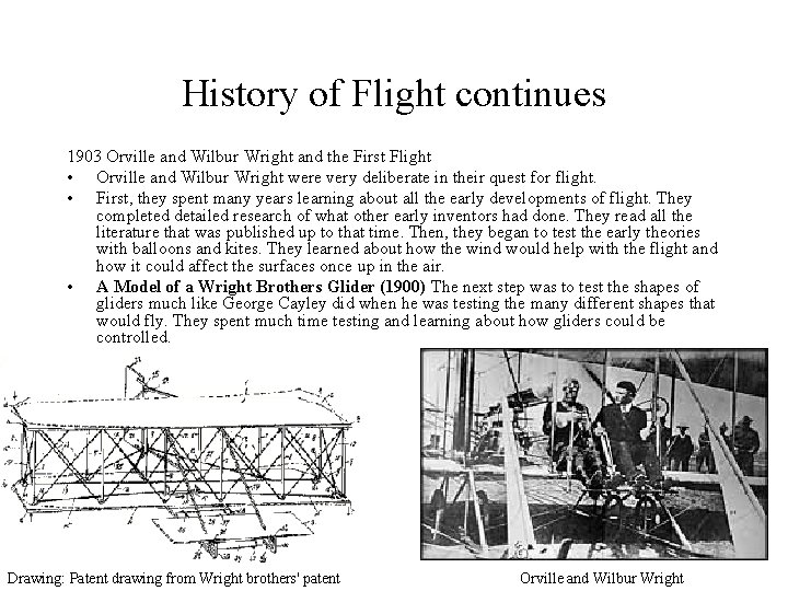 History of Flight continues 1903 Orville and Wilbur Wright and the First Flight •