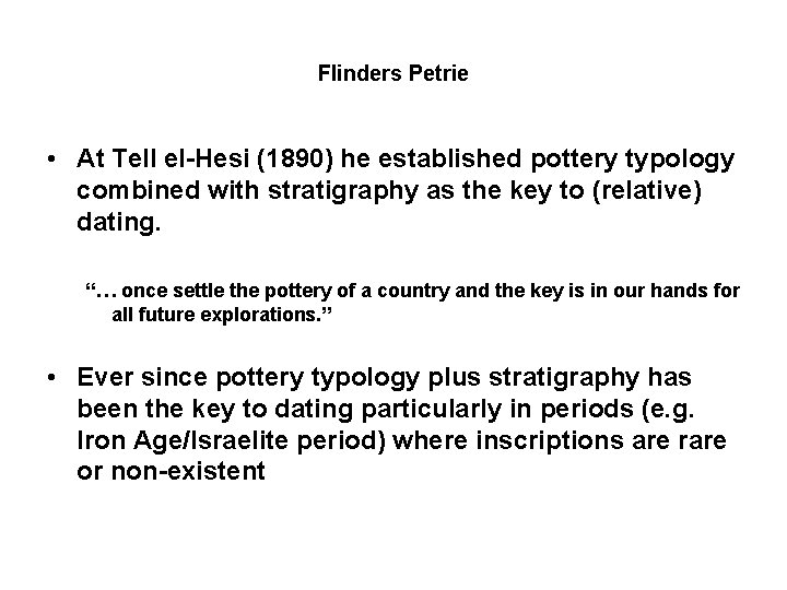 Flinders Petrie • At Tell el-Hesi (1890) he established pottery typology combined with stratigraphy