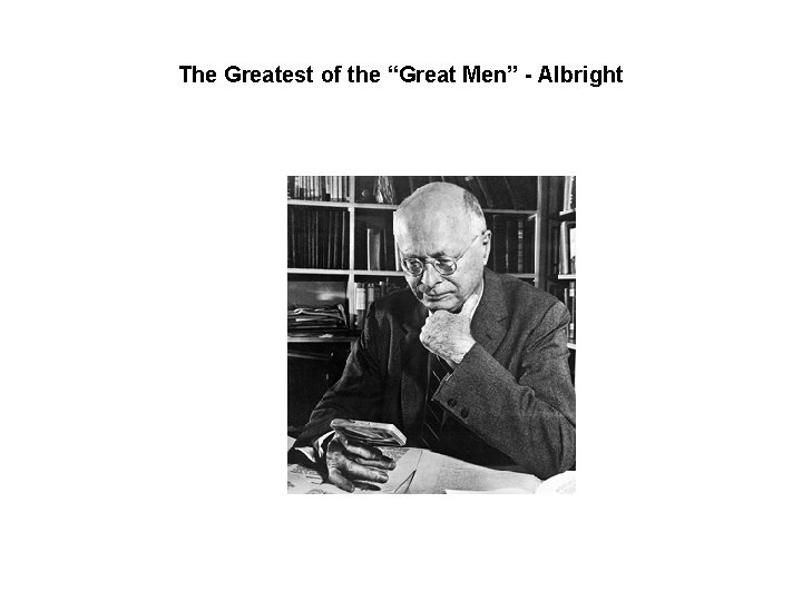 The Greatest of the “Great Men” - Albright 