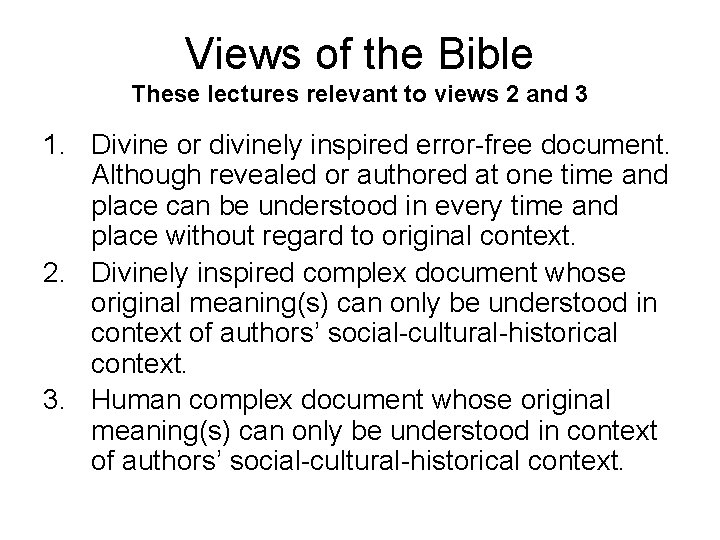 Views of the Bible These lectures relevant to views 2 and 3 1. Divine