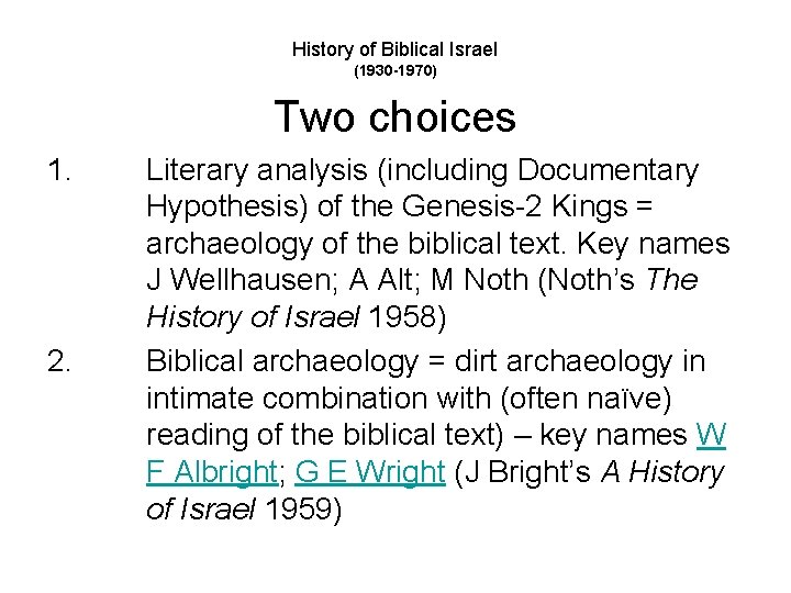 History of Biblical Israel (1930 -1970) Two choices 1. 2. Literary analysis (including Documentary