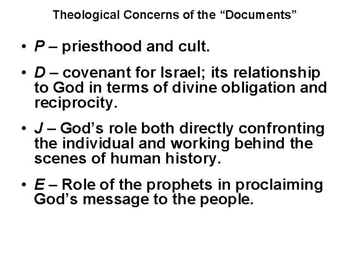 Theological Concerns of the “Documents” • P – priesthood and cult. • D –