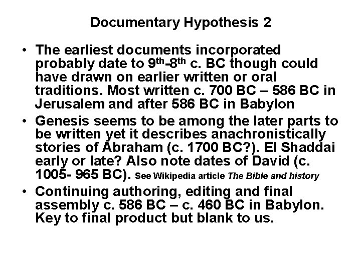 Documentary Hypothesis 2 • The earliest documents incorporated probably date to 9 th-8 th