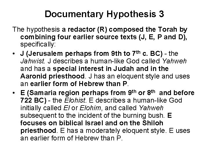 Documentary Hypothesis 3 The hypothesis a redactor (R) composed the Torah by combining four