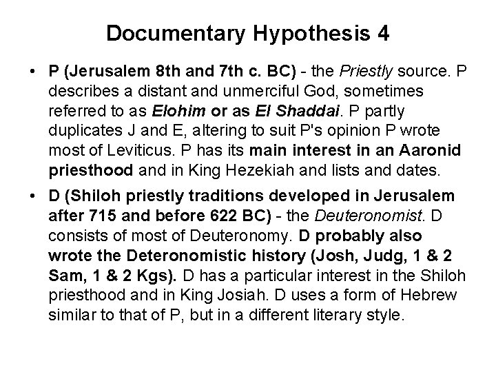 Documentary Hypothesis 4 • P (Jerusalem 8 th and 7 th c. BC) -