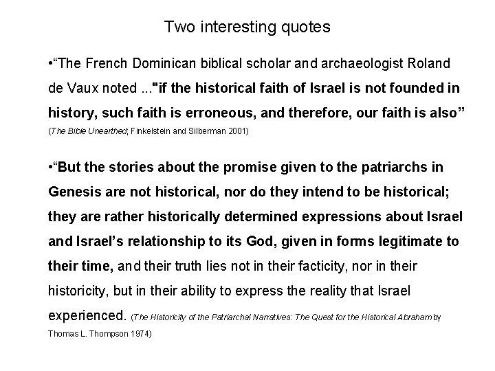 Two interesting quotes • “The French Dominican biblical scholar and archaeologist Roland de Vaux