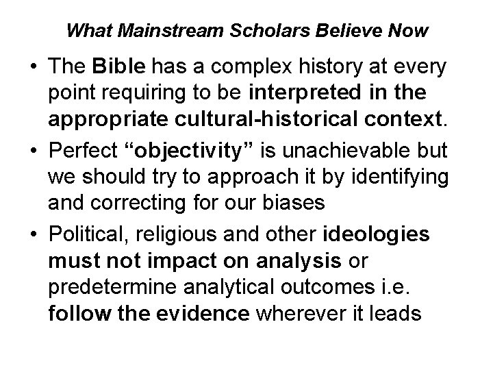 What Mainstream Scholars Believe Now • The Bible has a complex history at every