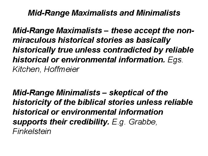 Mid-Range Maximalists and Minimalists Mid-Range Maximalists – these accept the nonmiraculous historical stories as