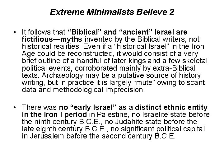 Extreme Minimalists Believe 2 • It follows that “Biblical” and “ancient” Israel are fictitious—myths