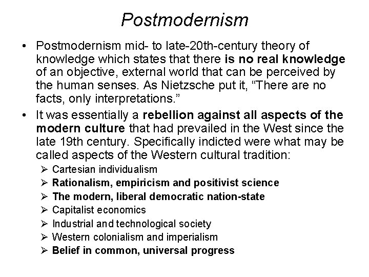 Postmodernism • Postmodernism mid- to late-20 th-century theory of knowledge which states that there