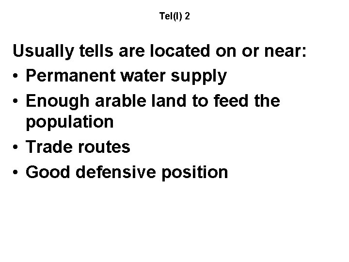 Tel(l) 2 Usually tells are located on or near: • Permanent water supply •