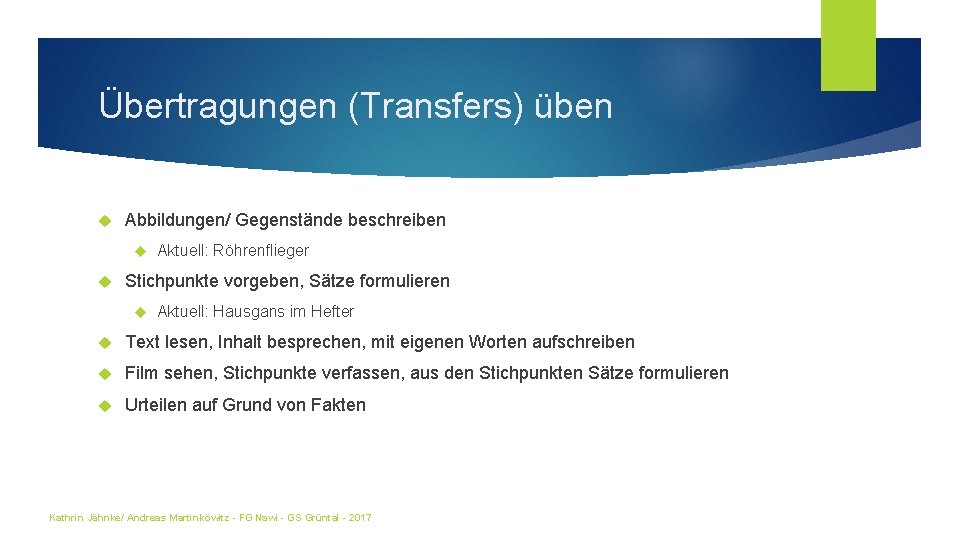 Übertragungen (Transfers) üben Abbildungen/ Gegenstände beschreiben Aktuell: Röhrenflieger Stichpunkte vorgeben, Sätze formulieren Aktuell: Hausgans