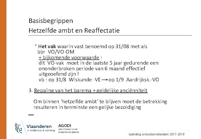 Basisbegrippen Hetzelfde ambt en Reaffectatie ° Het vak waarin vast benoemd op 31/08 met