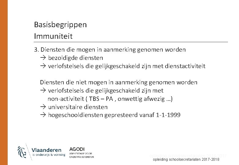 Basisbegrippen Immuniteit 3. Diensten die mogen in aanmerking genomen worden bezoldigde diensten verlofstelsels die