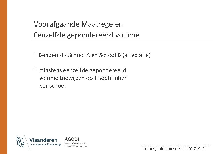Voorafgaande Maatregelen Eenzelfde gepondereerd volume ° Benoemd - School A en School B (affectatie)