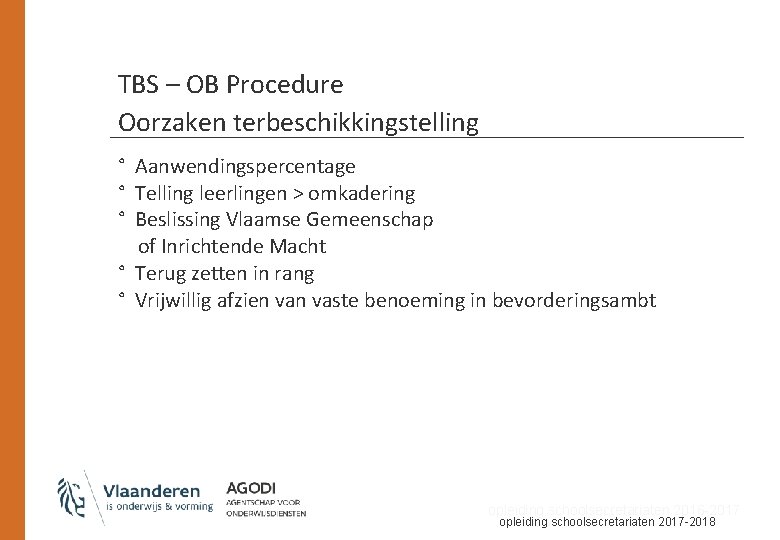 TBS – OB Procedure Oorzaken terbeschikkingstelling ° Aanwendingspercentage ° Telling leerlingen > omkadering °