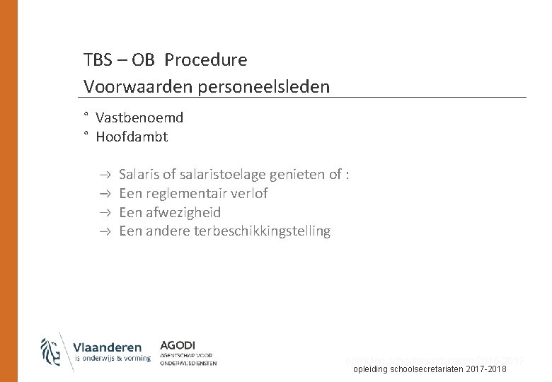 TBS – OB Procedure Voorwaarden personeelsleden ° Vastbenoemd ° Hoofdambt Salaris of salaristoelage genieten