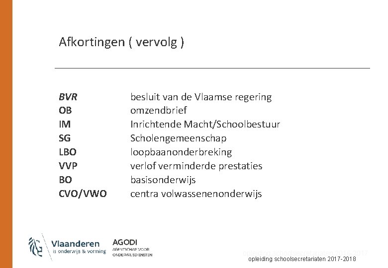 Afkortingen ( vervolg ) BVR OB IM SG LBO VVP BO CVO/VWO besluit van