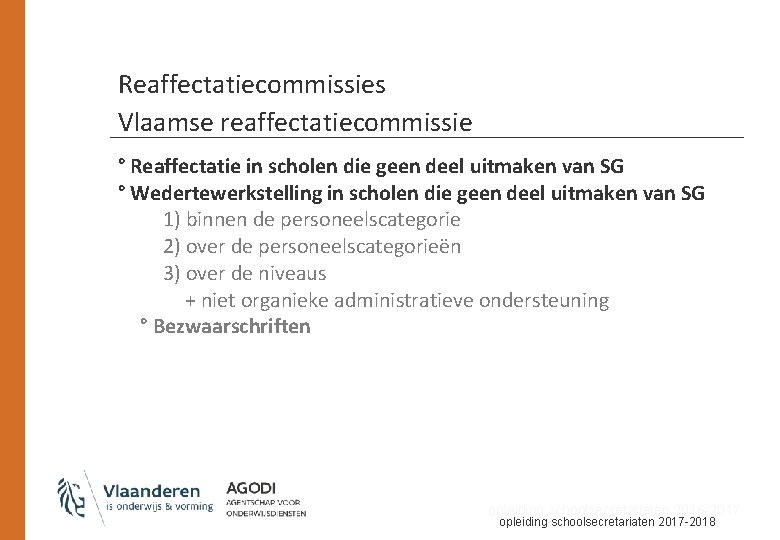Reaffectatiecommissies Vlaamse reaffectatiecommissie ° Reaffectatie in scholen die geen deel uitmaken van SG °