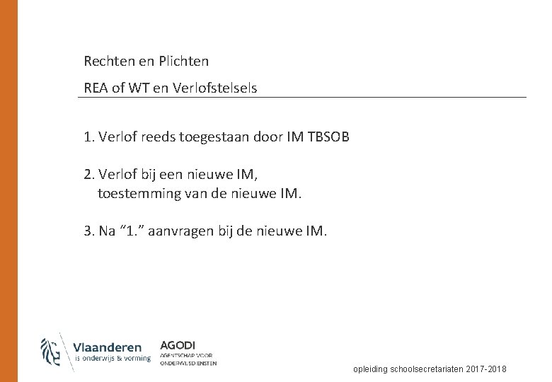 Rechten en Plichten REA of WT en Verlofstelsels 1. Verlof reeds toegestaan door IM