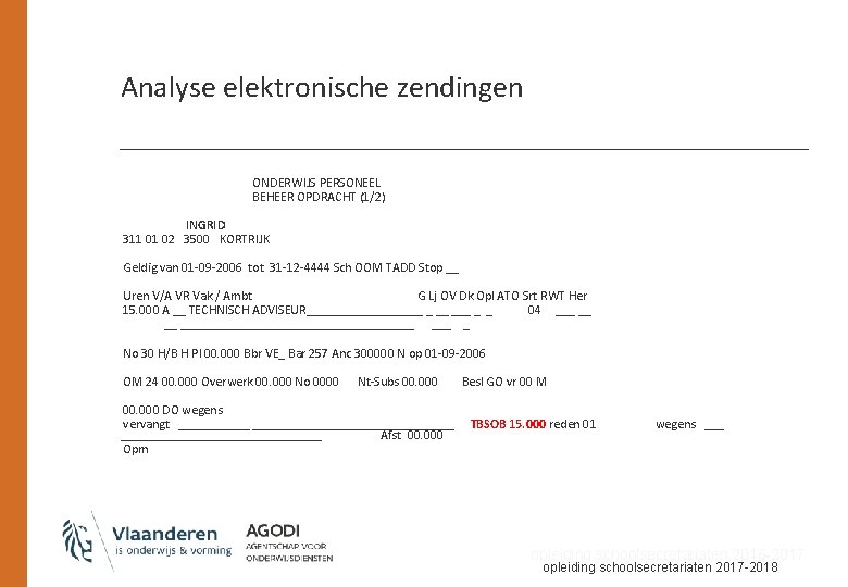 Analyse elektronische zendingen ONDERWIJS PERSONEEL BEHEER OPDRACHT (1/2) INGRID 311 01 02 3500 KORTRIJK