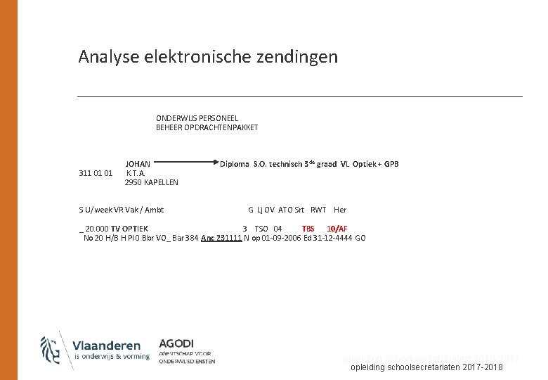 Analyse elektronische zendingen ONDERWIJS PERSONEEL BEHEER OPDRACHTENPAKKET 311 01 01 JOHAN K. T. A.